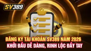 Đăng ký tài khoản SV389 năm 2026 – Khởi đầu dễ dàng, rinh lộc đầy tay