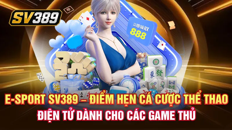 E-Sport SV389 – Không Gian Theo Dõi Thi Đấu Điện Tử Hiện Đại 1 E-sport SV389 – Điểm hẹn cá cược thể thao điện tử dành cho các game thủ