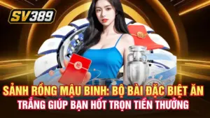 Sảnh rồng mậu binh: Bộ bài đặc biệt ăn trắng giúp bạn hốt trọn tiền thưởng